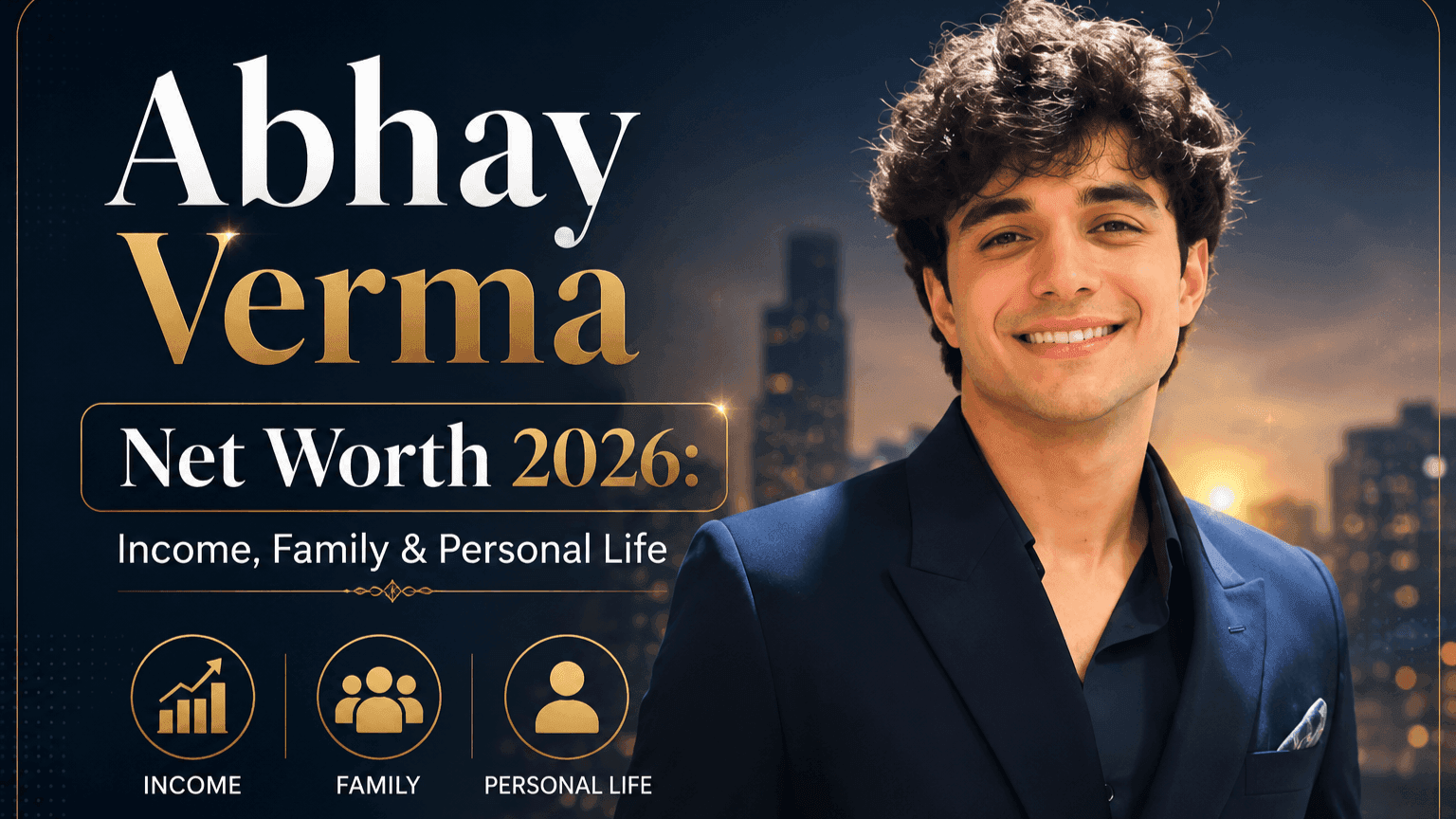 Abhay Verma Net Worth 2026: Income, Family & Personal Life