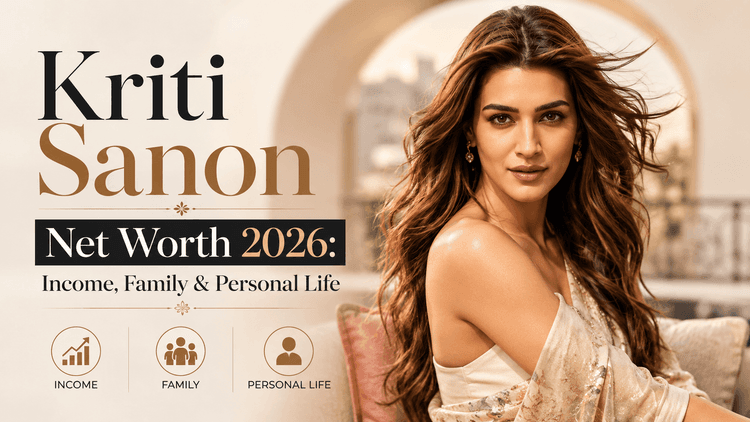 Kriti Sanon Net Worth 2026: Income, Family & Personal Life