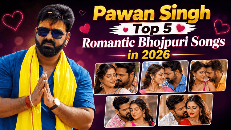 Pawan Singh Top 5 Romantic Bhojpuri Songs in 2026
